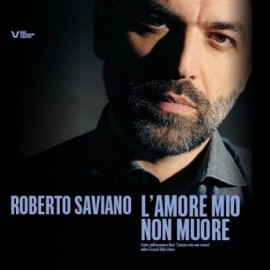 Roberto Saviano - L'amore mio non muore