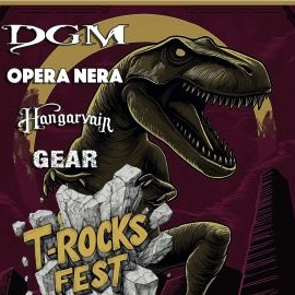 T-ROCKS FEST DGM, OPERA NERA, HANGARVAIN, GEAR