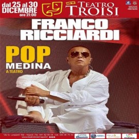 FRANCO RICCIARDI in POP MEDINA A TEATRO